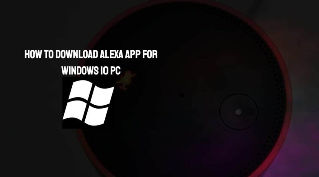download alexa app for windows 10 pc