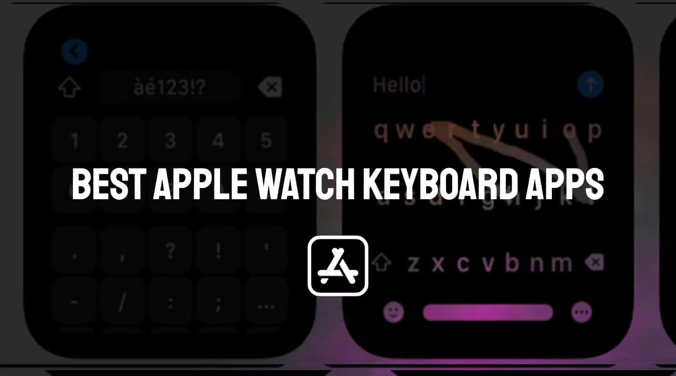 Best Apple Watch Keyboard Apps - App Authority