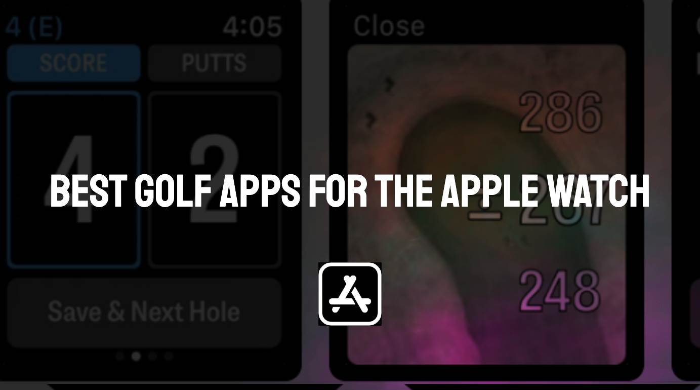 Best Golf Apps for the Apple Watch App Authority